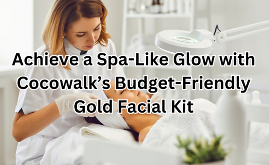 Achieve a Spa-Like Glow with Cocowalk’s Budget-Friendly Gold Facial Kit